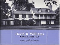 Item #10127 David R. Williams, Pioneer Architect. Architectural Monograph, Muriel Quest McCarthy