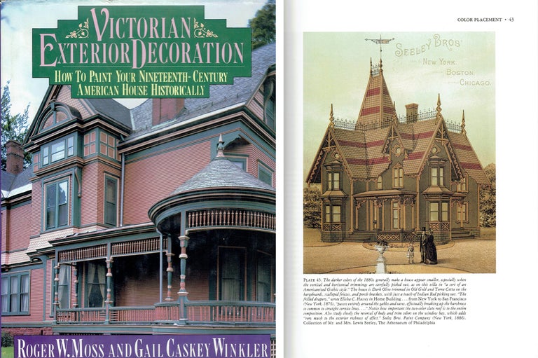 Item #10895 Victorian Exterior Decoration: How to Paint Your Nineteenth-Century American House Historically. Paint, Roger W. Moss, Gail Caskey Winkler.