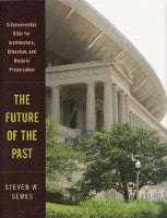 Item #11115 The Future of the Past; A Conservation Ethic for Architecture, Urbanism, and Historic...