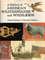 Item #11660 A Gallery of American Weathervanes and Whirligigs. Americana, Robert Charles Bishop