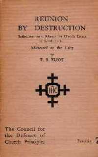 Item #1217 Reunion by Destruction; Reflections on a Scheme for Church Union in South India: Addressed to the Laity. Religion, T. S. Eliot.