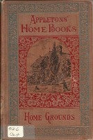 Item #12389 Home Grounds (Appleton's Home Books). Gardening, Alexander F. Oakey