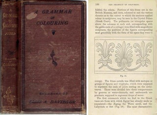 Item #12699 A Grammar of Colouring: Applied to Decorative Painting and the Arts. Paint, G. Field,...