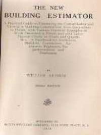 Item #1428 The New Building Estimator; A Practical Guide to Estimating the Cost of Labor and...
