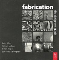 Item #14842 Fabrication: The Designer's Guide. Building Materials, Peter Silver, William McLean, Simon Veglio.