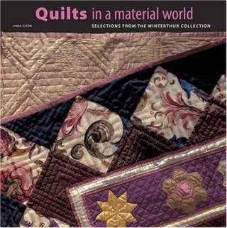 Item #14857 Quilts in a Material World: Selections from the Winterthur Collection. Americana,...