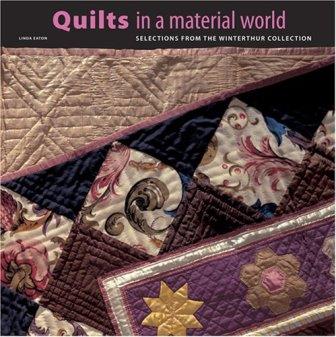 Item #14857 Quilts in a Material World: Selections from the Winterthur Collection. Americana, Linda Eaton.