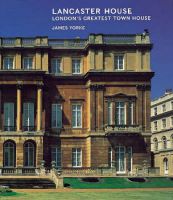 Item #14885 Lancaster House: London's Greatest Town House. English, James Yorke