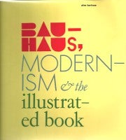 Item #15103 Bauhaus, Modernism & the Illustrated Book. Books About Books, Alan Bartram