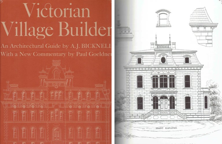 Item #16103 Victorian Village Builder: An Architectural Guide; With a new commentary by Paul Goeldner. Pattern Book, A. J. Bicknell.