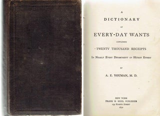 Item #1633 A Dictionary of Every-Day Wants containing Twenty Thousand Receipts in Nearly Every...