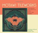 Item #16380 Motawi Tileworks: Contemporary Handcrafted Tiles In the Arts & Crafts Tradition....