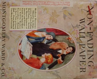 Item #16458 The First Non-Fading Wall Papers for 1931; Time Proved In Over 500,000 Homes. Wallpaper, Montgomery Ward, Co.