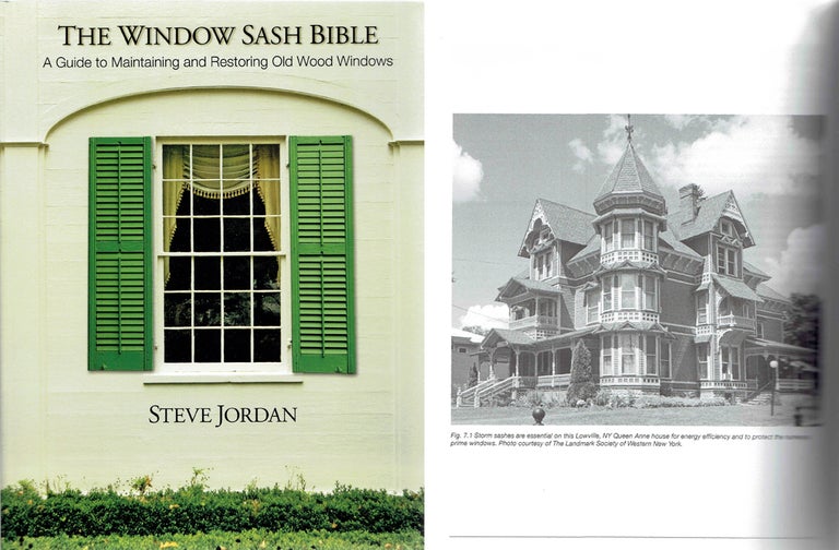 Item #16728 The Window Sash Bible: A Guide to Maintaining and Restoring Old Wood Windows - signed by the author. Windows, Steve Jordan.