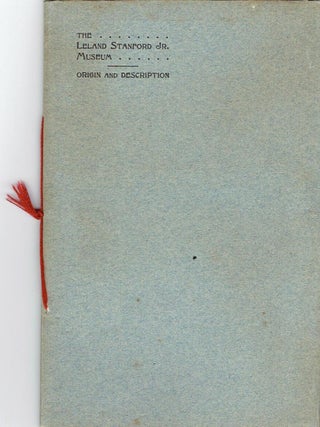 Item #16833 The Leland Stanford, Jr. Museum: Origin and Description. Antiquities, H. C Nash