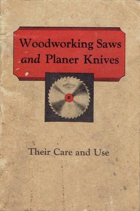 Item #16860 Woodworking Saws and Planer Knives, Their Care and Use. Tools, Simonds Saw, Steel...