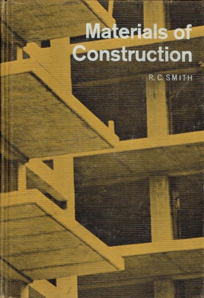 Item #16921 Materials of Construction. Building Materials, R C. Smith