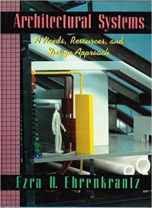 Item #16998 Architectural Systems: A Needs, Resources, and Design Approach. From the personal...
