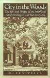 Item #17241 City in the Woods: The Life and Design of an American Camp Meeting on Martha's...