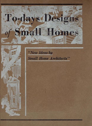 Item #17422 To-days Designs of Small Homes, "New Ideas by Small Home Architects'; Largest...