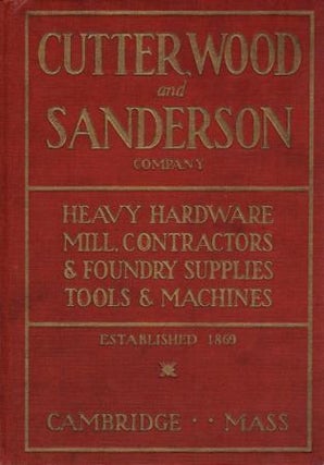 Item #17893 Cutterwood and Sanderson Company, Catalogue A, Heavy Hardware, Mill, Contractors and...