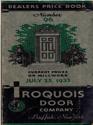 Item #17895 Iroquois Door Co. Dealers' Price Book No. 96, effective July 25, 1933; Catalog Number...