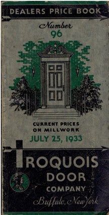 Item #17895 Iroquois Door Co. Dealers' Price Book No. 96, effective July 25, 1933; Catalog Number...