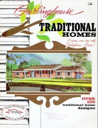 Item #18008 Garlinghouse Traditional Homes, Dreams Come True with Garlinghouse Homes -; Over 100 traditional home designs. Pattern Books, Richard J. Arthur, Perdue B. . Graves, William H. Gardner, Robert F. Stuessie, President of Garlinghouse.