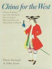 Item #18125 China for the West Chinese Porcelain & Other Decorative Arts for Export Illustrated...