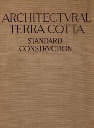 Item #18284 Architectural Terra Cotta, Standard Construction. Terra Cotta, National Terra Cotta Society.