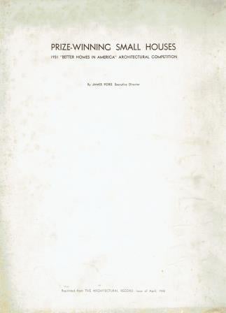 Item #18606 Prize-Winning Small Houses - 1931 "Better Homes in America" Architectural Competition. Architectural History, James Ford.