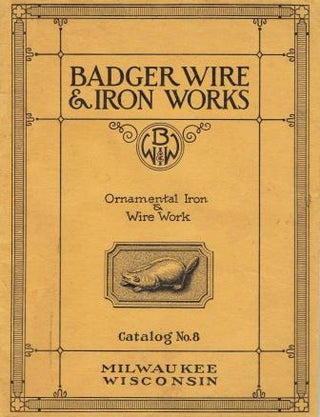 Item #18703 Ornamental Iron and Wire Work, Catalog No. 8. Metal, Badger Wire, Iron Works