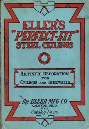 Item #19119 Eller's Perfect-Fit Steel Ceilings: Catalog No. 25. Metal, The Eller Mfg. Co