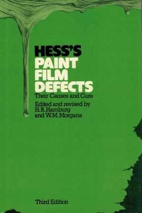 Item #19153 Hess's Paint Film Defects; Their Causes and Cure. Paint, H. R. Hamburg, W. M. Morgans