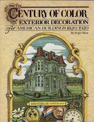 Item #19171 Century of Color: Exterior Decoration for American Buildings, 1820-1920 (with the...
