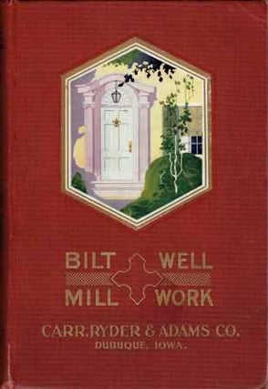 Item #19175 Bilt Well Mill Work Catalog 35. Millwork, Ryder Carr, Adams Co