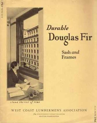 Item #19193 Durable Douglas Fir Sash and Frames; A. I. E. File No. 19e1. Doors, West Coast...