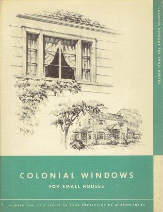 Item #19228 Colonial Windows for Small Houses; Number One of a series of four portfolios of window ideas. Windows, Detroit Steel Products Company.