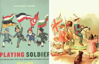 Item #19305 Playing Soldier: The Books and Toys that Prepared Children for War, 1871-1918. Books...