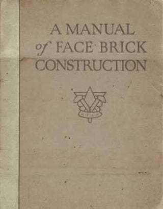 Item #19397 A Manual of Face Brick Construction. Pattern Book, American Face Brick Assn