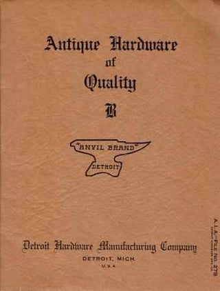 Item #19490 Antique Hardware of Quality, Catalog B; A.I.A. - File No. 27B. Hardware, Detroit...