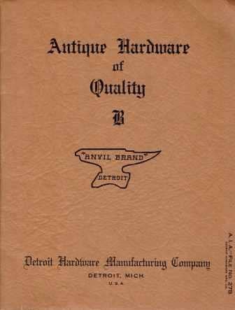 Item #19490 Antique Hardware of Quality, Catalog B; A.I.A. - File No. 27B. Hardware, Detroit Hardware Manufacturing Company.