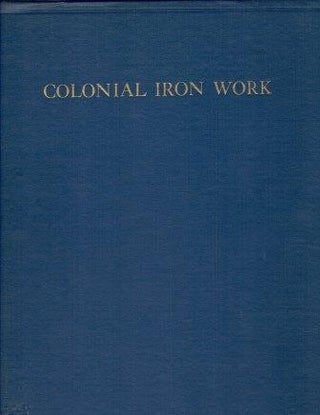 Item #19528 Colonial Ironwork in Old Philadelphia. Metal, Philip B. Wallace