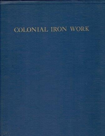 Item #19528 Colonial Ironwork in Old Philadelphia. Metal, Philip B. Wallace.