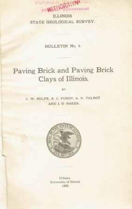 Item #19556 Paving Brick and Paving Brick Clays of Illinois; Bulletin #9. Brick, C. W. Rolfe, A....