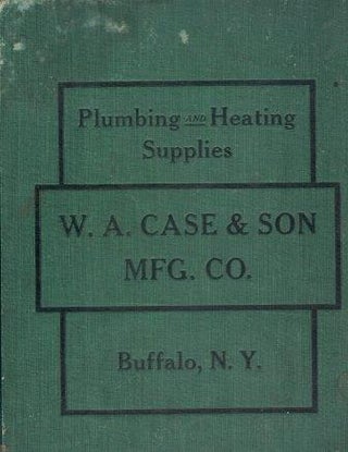 Item #19608 Catalog C. Plumbing, W. A. Case, Son Manufacturing Company