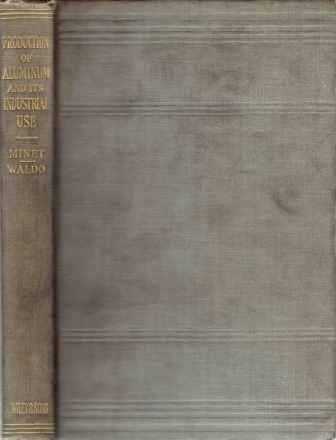 Item #19634 The Production of Aluminum and its Industrial Use. Metal, Adolphe Minet.