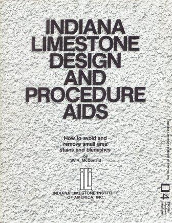 Item #19654 Indiana Limestone Design and Procedure Aids; How to avoid and remove small area stains and blemishes. Masonry, W. H. McDonald.