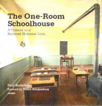 Item #1967 The One-Room Schoolhouse : A Tribute to a Beloved National Icon. Building as Envelope,...