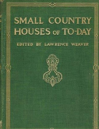 Item #19701 Small Country Houses of To-Day. Architecture, Lawrence Weaver